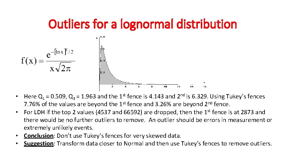 Outliers for a lognormal distribution • Here Q 1 = 0. 509, Q 3