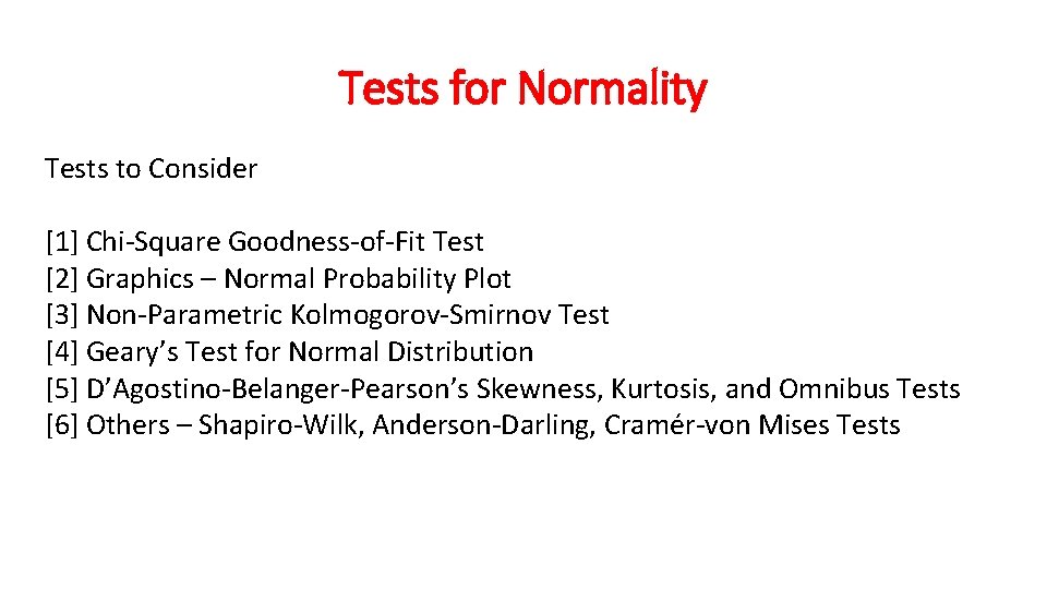 Tests for Normality Tests to Consider [1] Chi-Square Goodness-of-Fit Test [2] Graphics – Normal