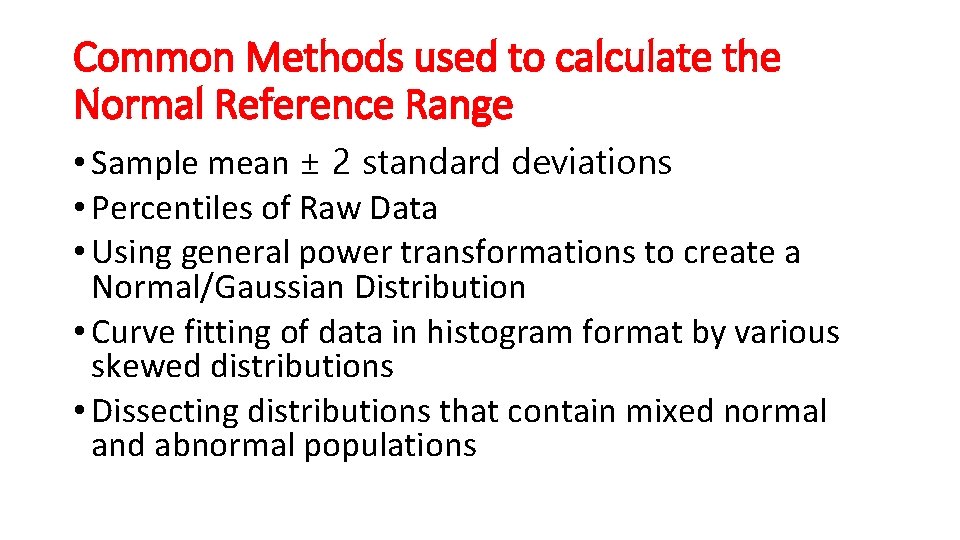 Common Methods used to calculate the Normal Reference Range • Sample mean ± 2