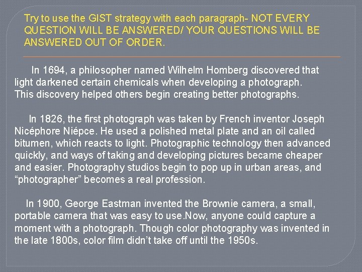 Try to use the GIST strategy with each paragraph- NOT EVERY QUESTION WILL BE