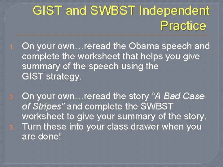 GIST and SWBST Independent Practice 1. 2. 3. On your own…reread the Obama speech