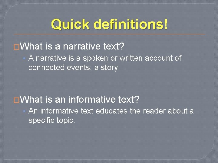 Quick definitions! �What is a narrative text? • A narrative is a spoken or