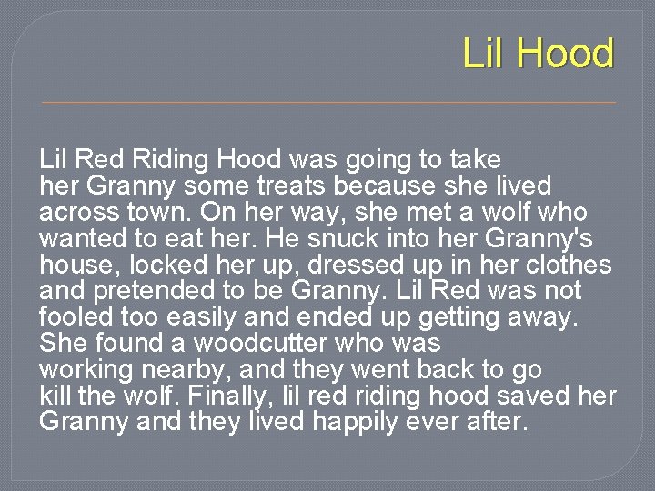  Lil Hood Lil Red Riding Hood was going to take her Granny some