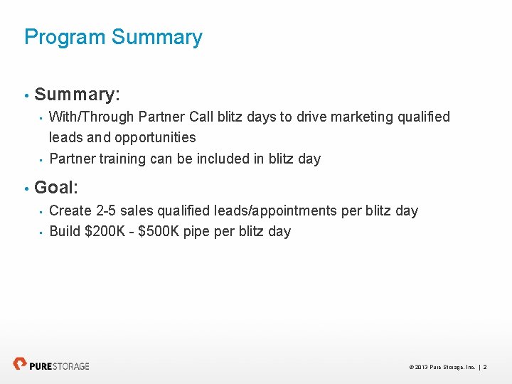 Program Summary • Summary: • • • With/Through Partner Call blitz days to drive