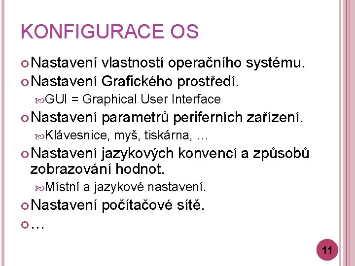 KONFIGURACE OS Nastavení vlastností operačního systému. Nastavení Grafického prostředí. GUI = Graphical User Interface