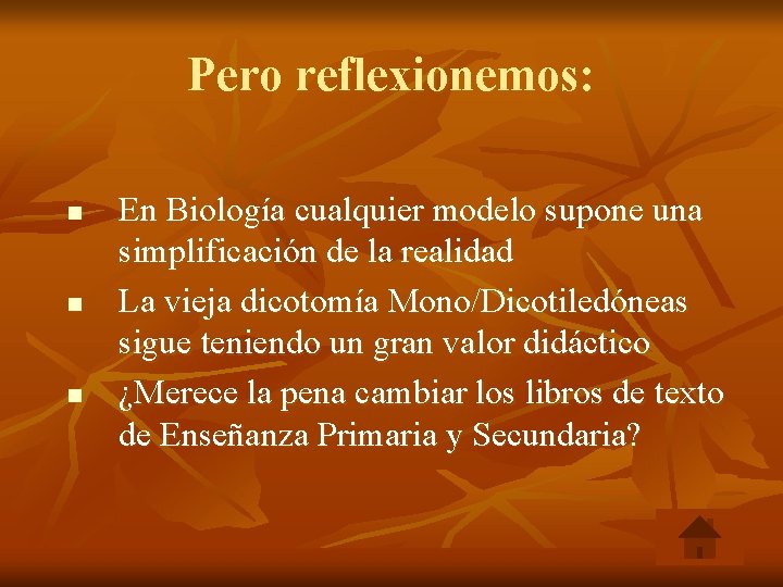 Pero reflexionemos: n n n En Biología cualquier modelo supone una simplificación de la