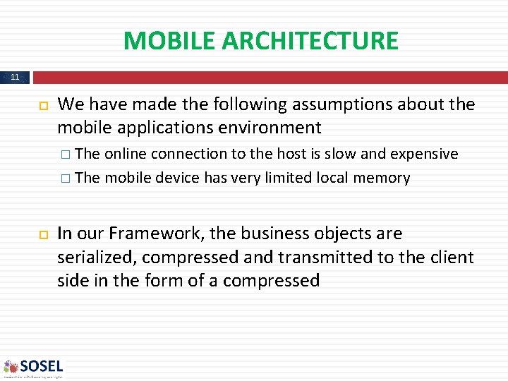 MOBILE ARCHITECTURE 11 We have made the following assumptions about the mobile applications environment MOBILE ARCHITECTURE 11 We have made the following assumptions about the mobile applications environment