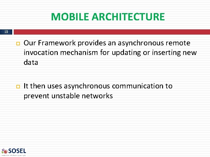 MOBILE ARCHITECTURE 13 Our Framework provides an asynchronous remote invocation mechanism for updating or MOBILE ARCHITECTURE 13 Our Framework provides an asynchronous remote invocation mechanism for updating or