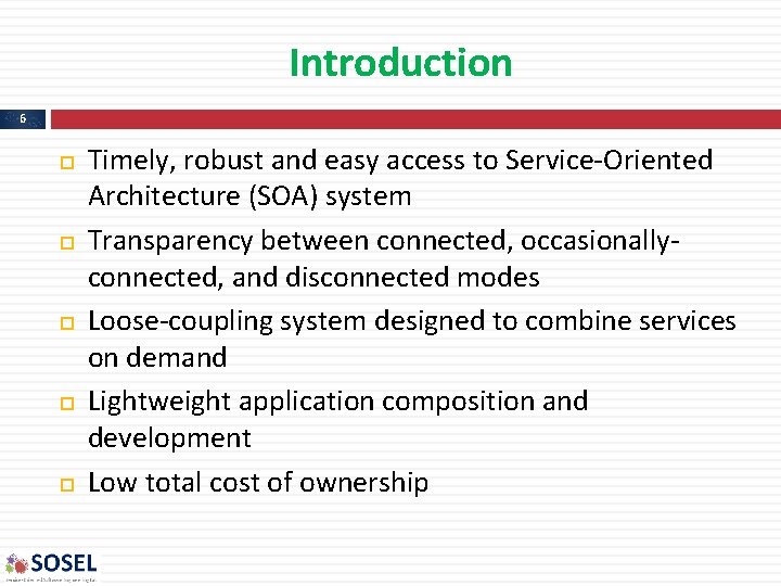 Introduction 6 Timely, robust and easy access to Service-Oriented Architecture (SOA) system Transparency between Introduction 6 Timely, robust and easy access to Service-Oriented Architecture (SOA) system Transparency between