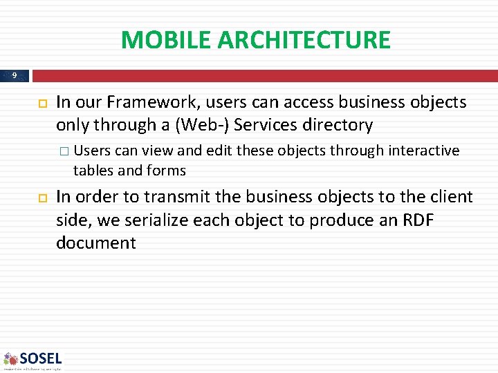 MOBILE ARCHITECTURE 9 In our Framework, users can access business objects only through a MOBILE ARCHITECTURE 9 In our Framework, users can access business objects only through a