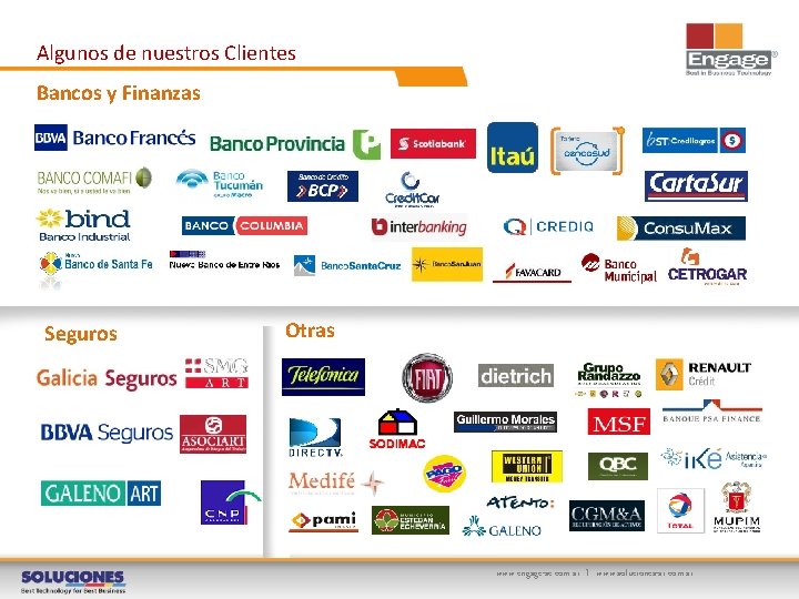 Algunos de nuestros Clientes Bancos y Finanzas Seguros Otras www. engage-sc. com. ar I