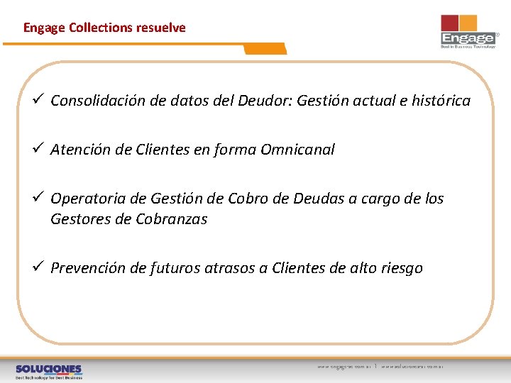 Engage Collections resuelve ü Consolidación de datos del Deudor: Gestión actual e histórica ü