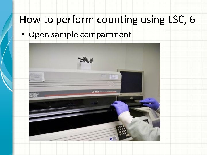 How to perform counting using LSC, 6 • Open sample compartment 