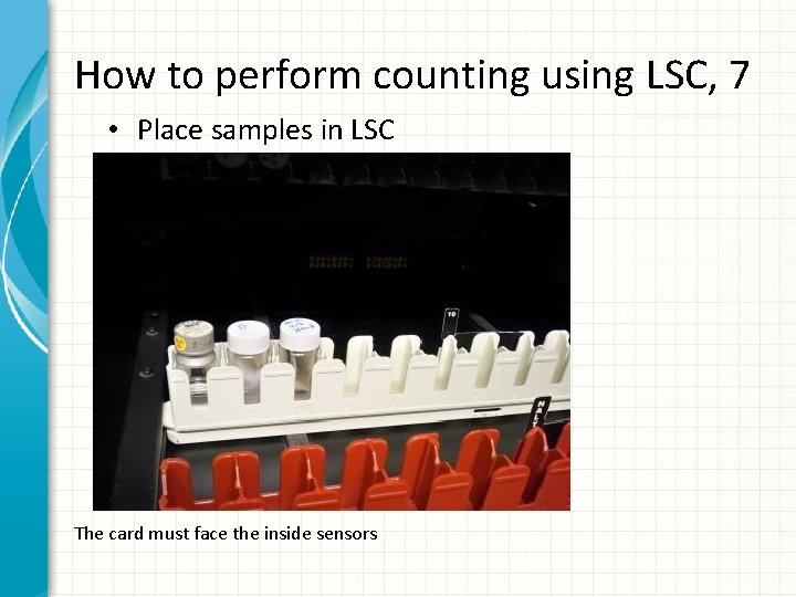 How to perform counting using LSC, 7 • Place samples in LSC The card