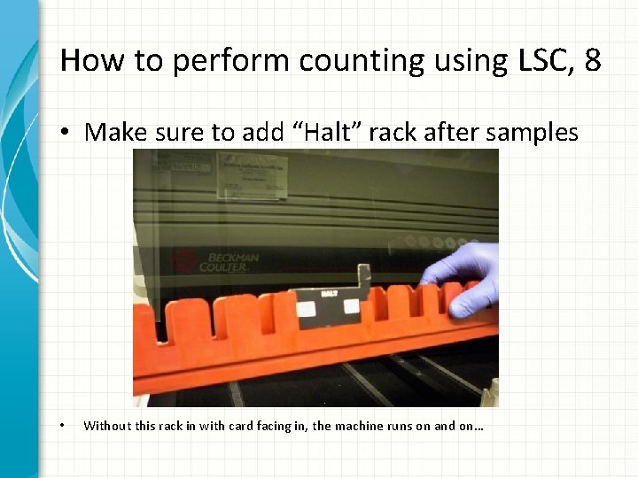 How to perform counting using LSC, 8 • Make sure to add “Halt” rack