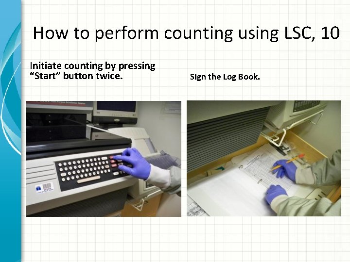 How to perform counting using LSC, 10 Initiate counting by pressing “Start” button twice.