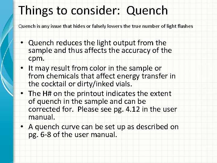 Things to consider: Quench is any issue that hides or falsely lowers the true