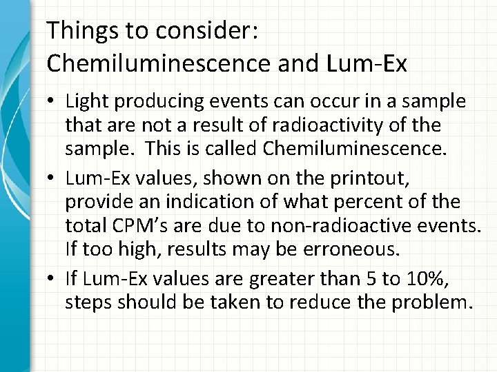 Things to consider: Chemiluminescence and Lum-Ex • Light producing events can occur in a