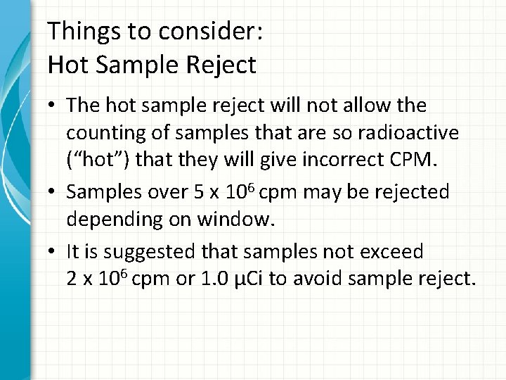 Things to consider: Hot Sample Reject • The hot sample reject will not allow