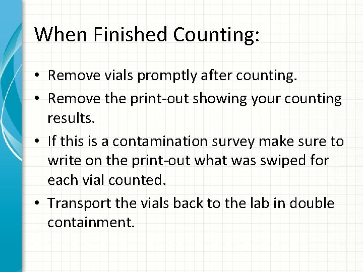 When Finished Counting: • Remove vials promptly after counting. • Remove the print-out showing