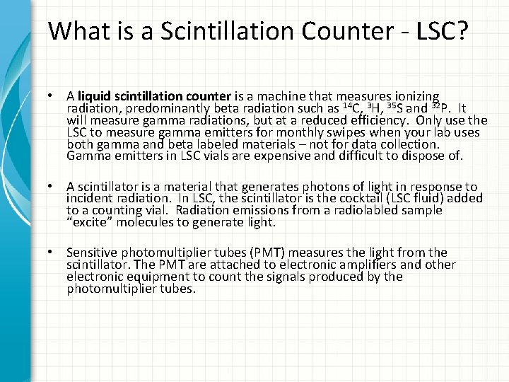 What is a Scintillation Counter - LSC? • A liquid scintillation counter is a