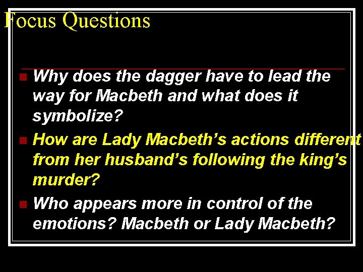 Focus Questions Why does the dagger have to lead the way for Macbeth and