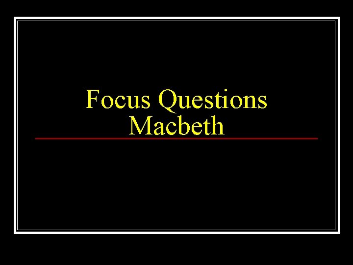 Focus Questions Macbeth 