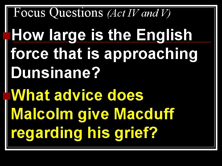 Focus Questions (Act IV and V) n. How large is the English force that