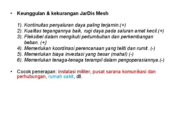 • Keunggulan & kekurangan Jar. Dis Mesh 1). Kontinuitas penyaluran daya paling terjamin. • Keunggulan & kekurangan Jar. Dis Mesh 1). Kontinuitas penyaluran daya paling terjamin.
