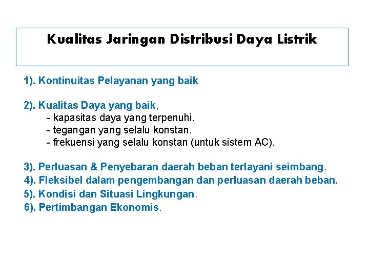 Kualitas Jaringan Distribusi Daya Listrik 1). Kontinuitas Pelayanan yang baik 2). Kualitas Daya yang