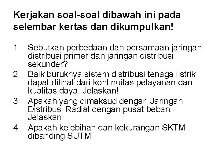 Kerjakan soal-soal dibawah ini pada selembar kertas dan dikumpulkan! 1. Sebutkan perbedaan dan persamaan Kerjakan soal-soal dibawah ini pada selembar kertas dan dikumpulkan! 1. Sebutkan perbedaan dan persamaan