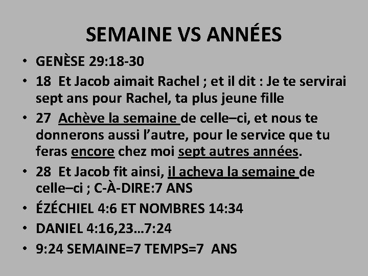 SEMAINE VS ANNÉES • GENÈSE 29: 18 -30 • 18 Et Jacob aimait Rachel