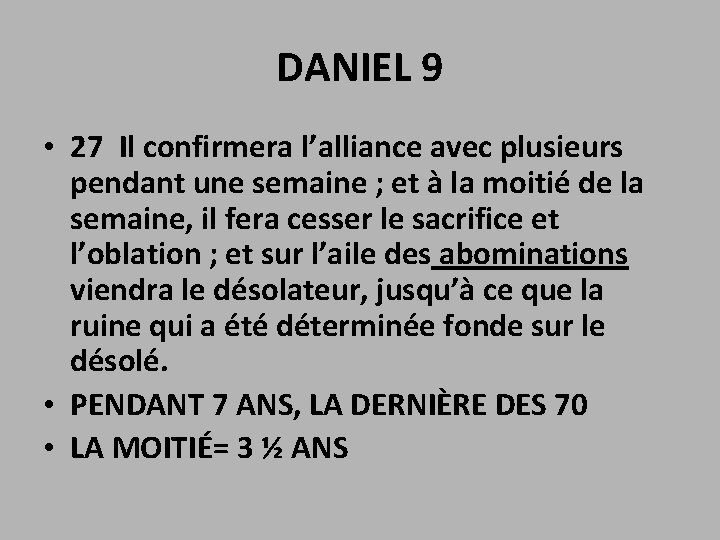DANIEL 9 • 27 Il confirmera l’alliance avec plusieurs pendant une semaine ; et