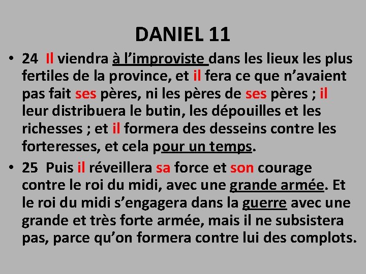 DANIEL 11 • 24 Il viendra à l’improviste dans les lieux les plus fertiles