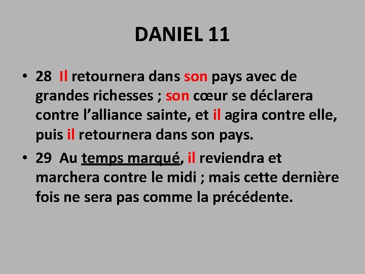 DANIEL 11 • 28 Il retournera dans son pays avec de grandes richesses ;