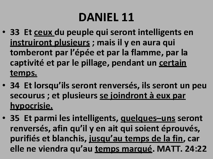 DANIEL 11 • 33 Et ceux du peuple qui seront intelligents en instruiront plusieurs