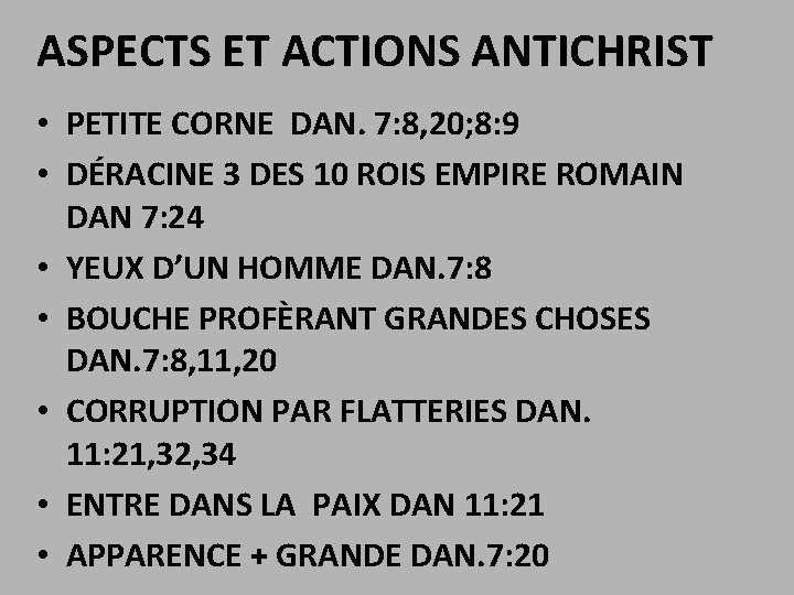 ASPECTS ET ACTIONS ANTICHRIST • PETITE CORNE DAN. 7: 8, 20; 8: 9 •