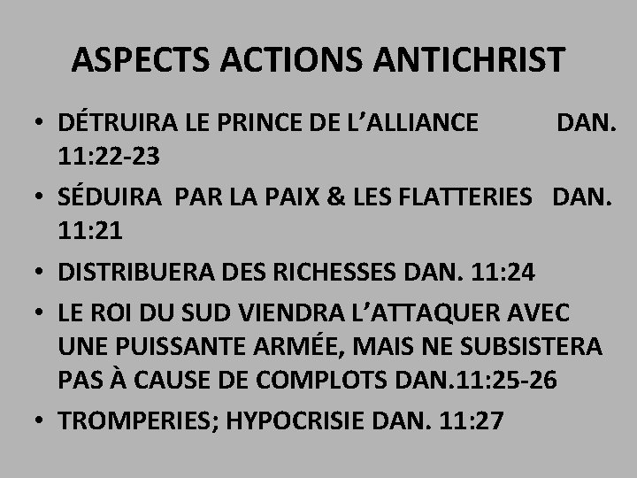 ASPECTS ACTIONS ANTICHRIST • DÉTRUIRA LE PRINCE DE L’ALLIANCE DAN. 11: 22 -23 •