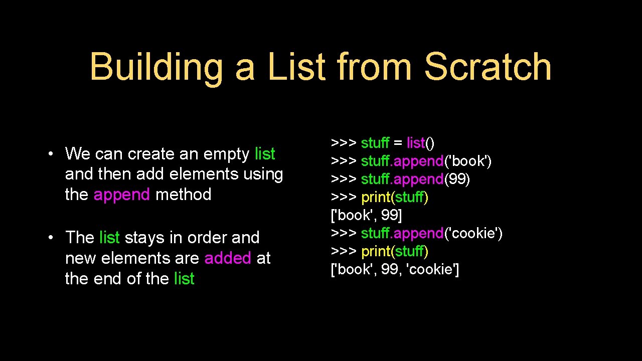 Building a List from Scratch • We can create an empty list and then Building a List from Scratch • We can create an empty list and then