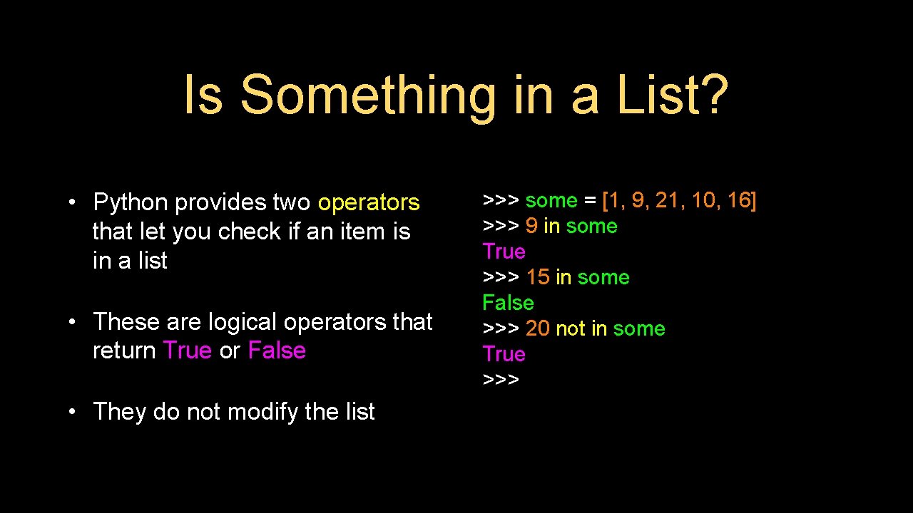 Is Something in a List? • Python provides two operators that let you check Is Something in a List? • Python provides two operators that let you check