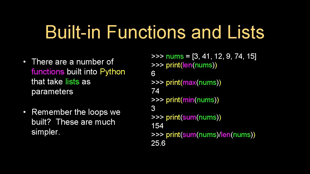 Built-in Functions and Lists • There a number of functions built into Python that