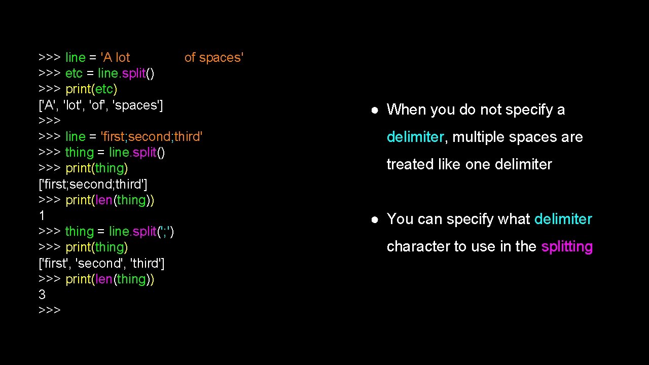 >>> line = 'A lot of spaces' >>> etc = line. split() >>> print(etc) >>> line = 'A lot of spaces' >>> etc = line. split() >>> print(etc)
