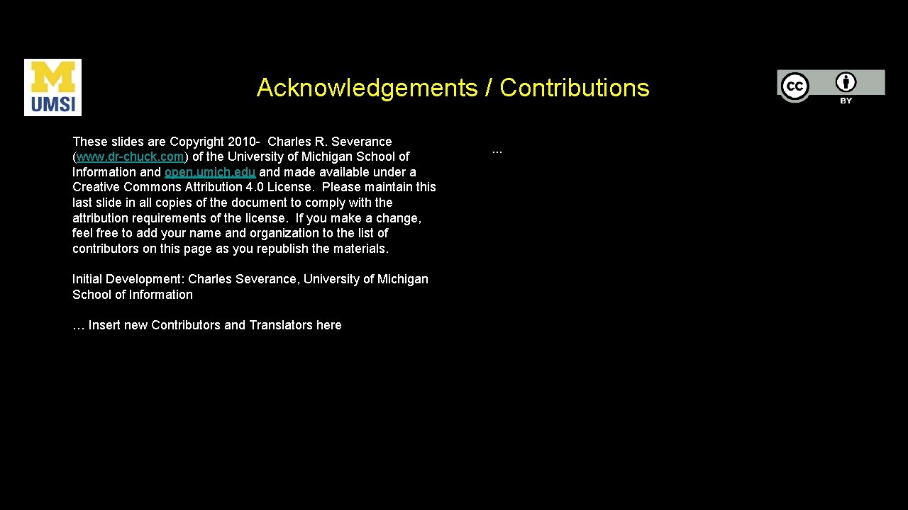 Acknowledgements / Contributions These slides are Copyright 2010 - Charles R. Severance (www. dr-chuck.