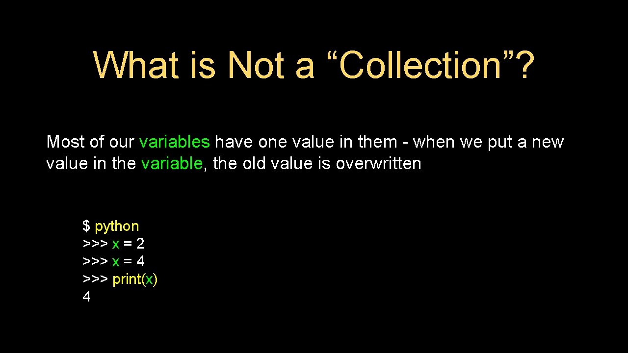 What is Not a “Collection”? Most of our variables have one value in them