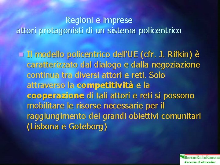 Regioni e imprese attori protagonisti di un sistema policentrico n Il modello policentrico dell’UE