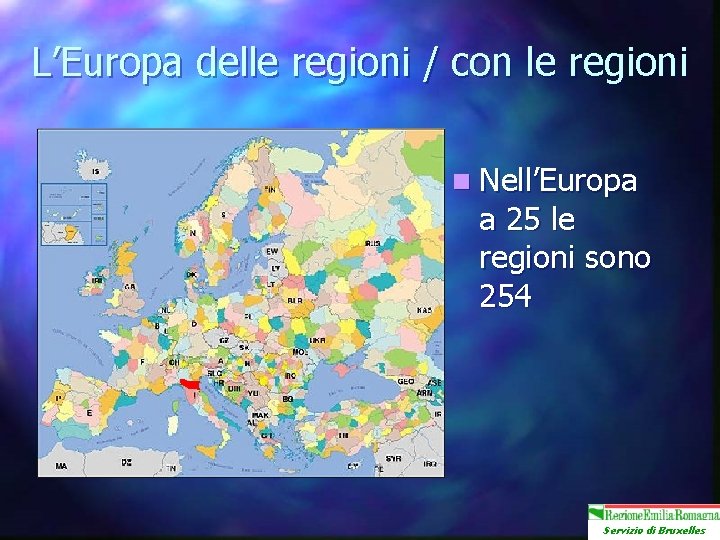 L’Europa delle regioni / con le regioni n Nell’Europa a 25 le regioni sono