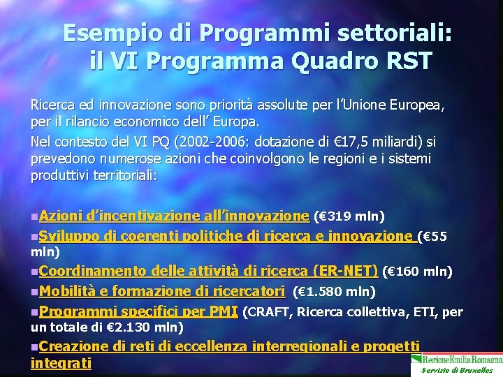 Esempio di Programmi settoriali: il VI Programma Quadro RST Ricerca ed innovazione sono priorità