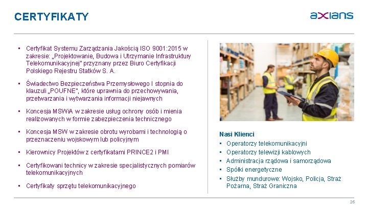 CERTYFIKATY • Certyfikat Systemu Zarządzania Jakością ISO 9001: 2015 w zakresie: „Projektowanie, Budowa i