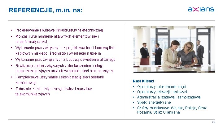 REFERENCJE, m. in. na: • Projektowanie i budowę infrastruktury teletechnicznej • Montaż i uruchomienie