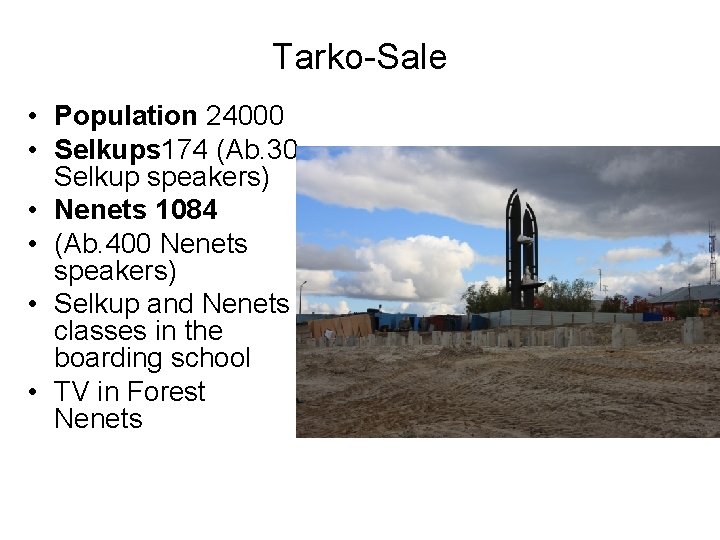 Tarko-Sale • Population 24000 • Selkups 174 (Ab. 30 Selkup speakers) • Nenets 1084